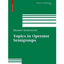 Topics in Operator Semigroups - Shmuel Kantorovitz