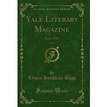 Yale Literary Magazine, Vol. 82: June, 1917 (Classic Reprint)