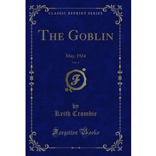 The Goblin, Vol. 4: May, 1924 (Classic Reprint)