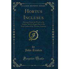 Hortus Inclusus (Classic Reprint)