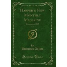 Harpers New Monthly Magazine, Vol. 30: December, 1861 (Classic Reprint)