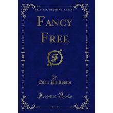 Fancy Free (Classic Reprint)
