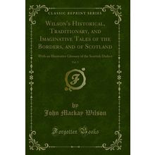 Wilson's Historical, Traditionary, and Imaginative Tales of the Borders, and of