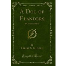 A Dog of Flanders: A Christmas Story (Classic Reprint)