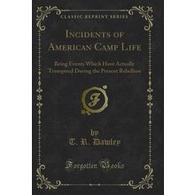Incidents of American Camp Life (Classic Reprint)