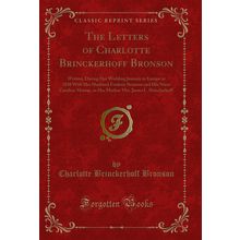 The Letters of Charlotte Brinckerhoff Bronson (Classic Reprint)