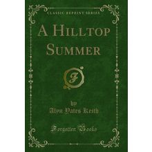 A Hilltop Summer (Classic Reprint)