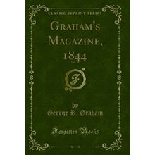 Graham's Magazine, 1844, Vol. 24 (Classic Reprint)
