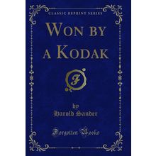 Won by a Kodak (Classic Reprint)