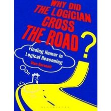 Why Did the Logician Cross the Road?