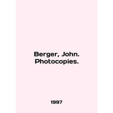 Berger, John. Photocopies. In English /Berger, John. Photocopies.