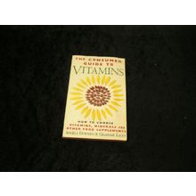 The Consumer Guide to Vitamins by Angela Dowden & Grahame Lacey