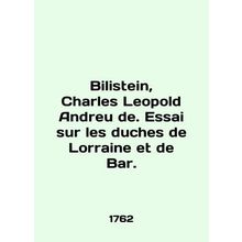 Bilistain, Charles Leopold Andreu de. Essai sur les duches de Lorraine et de Bar
