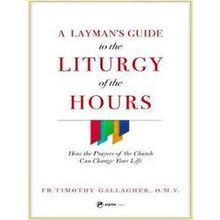 A Layman's Guide To The Liturgy Of The Hours