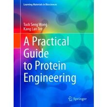 A Practical Guide To Protein Engineering