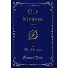 Guy Mervyn, Vol. 3 of 3: A Novel (Classic Reprint)