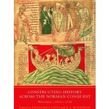 Writing History In The Middle Ages Constructing History Across The Norman Conque