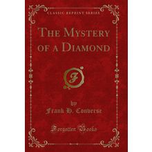 The Mystery of a Diamond (Classic Reprint)