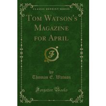 Tom Watson's Magazine for April (Classic Reprint)