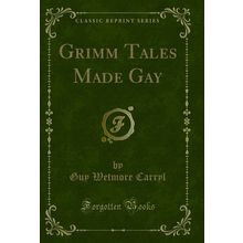 Grimm Tales Made Gay (Classic Reprint)