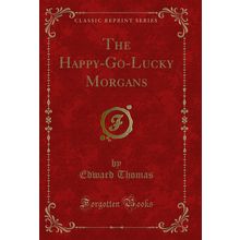 The Happy-Go-Lucky Morgans (Classic Reprint)