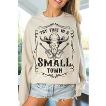 TRY THAT IN A SMALL TOWN OVERSIZED SWEATSHIRT