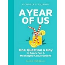 A Year Of Us: A Couples Journal: One Question A Day To Spark Fun And Meaningful