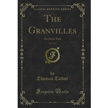 The Granvilles, Vol. 1 of 3: An Irish Tale (Classic Reprint)