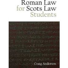 Roman Law for Scots Law Students - Craig Anderson