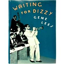 Waiting for Dizzy by Gene Lees