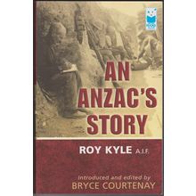 An Anzac's Story, by Roy Kyle: edited by Bryce Courtenay