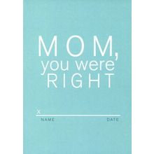 You Were Right Mom - Mother's Day - Tree Free Greeting Card - 17560