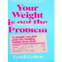 Your Weight Is Not the Problem