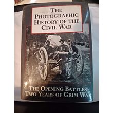 The Photographic History of the Civil War, Volume 1: the opening battles