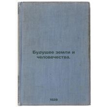Budushchee zemli i chelovechestva. In Russian /The Future of Earth and Humani...