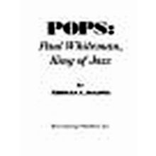 Pops - Paul Whiteman, King of Jazz