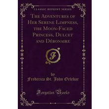 The Adventures of Her Serene Limpness, the Moon-Faced Princess