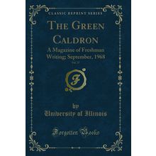 The Green Caldron, Vol. 37: A Magazine of Freshman Writing; September, 1968