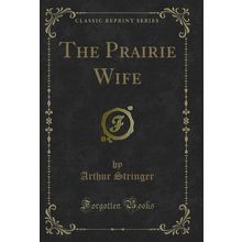 The Prairie Wife (Classic Reprint)