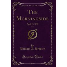 The Morningside, Vol. 3: April 19, 1898 (Classic Reprint)
