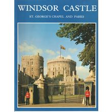 Windsor Castle - St Georges Chapel And Parks (Guide Book)
