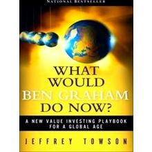 What Would Ben Graham Do Now?
