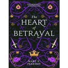 The Remnant Chronicles-The Heart of Betrayal - Mary E. Pearson