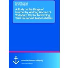 A Study on the Usage of Internet by Working Women of Vadodara City for Performin