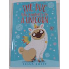 The Pug Who Wanted to Be a Unicorn by Bella Swift 1st 2021 paperback very good