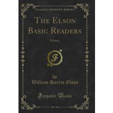 The Elson Basic Readers: Primer (Classic Reprint)