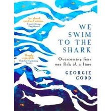We Swim To The Shark Overcoming Fear One Fish At A Time