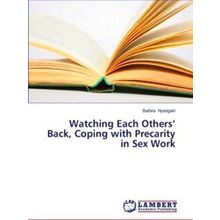 Watching Each Others Back, Coping with Precarity in Sex Work