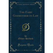 The Fairy Godmother-in-Law (Classic Reprint)