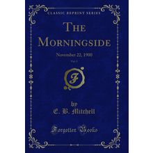 The Morningside, Vol. 5: November 22, 1900 (Classic Reprint)